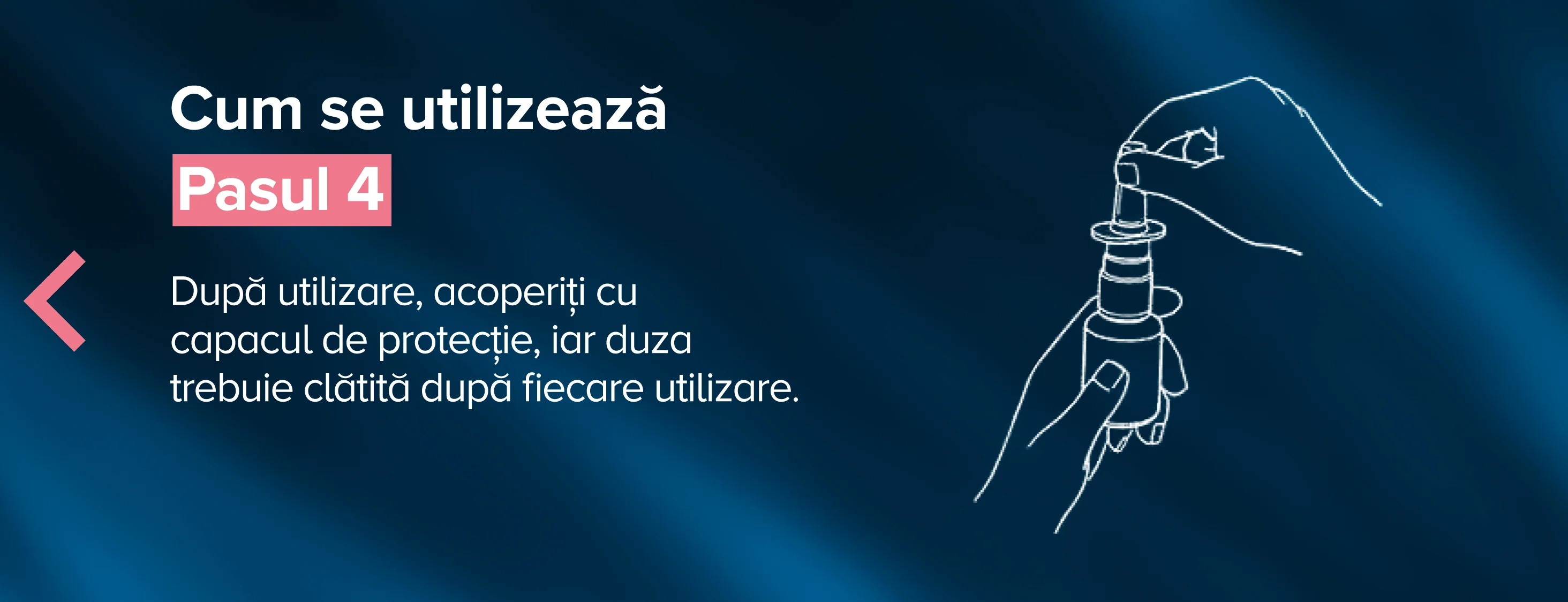 Pasul 4. Dupa utilizare, acoperiti cu capacul de protectie, dar duza trebuie clatita dupa fiecare utilizare.