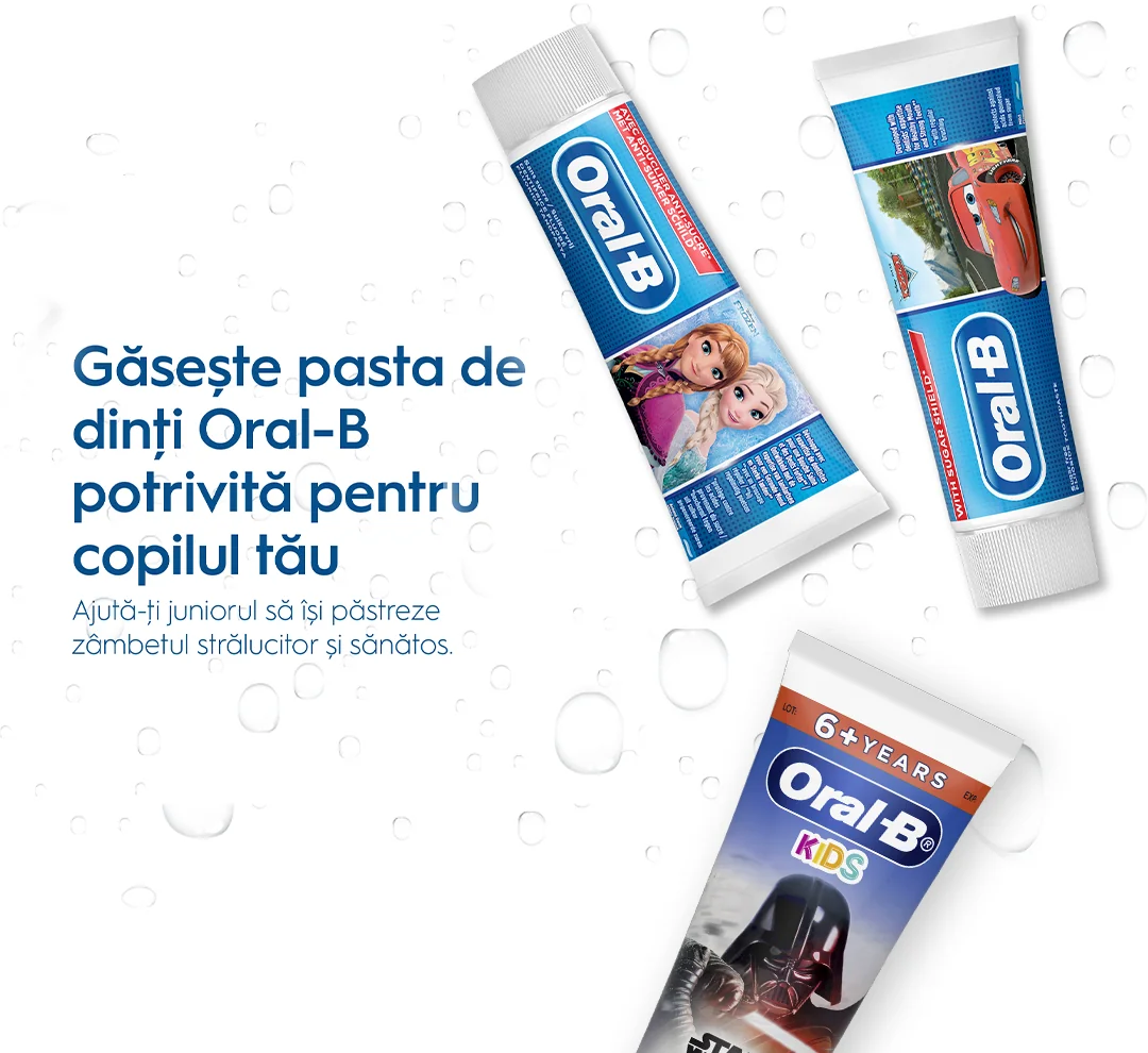 Gaseste pasta potrivita pentru copilul tau Oral-B