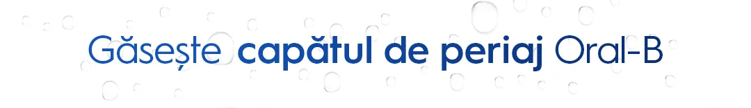 Gaseste capatul de periaj potrivit din gama de produse Oral-B
