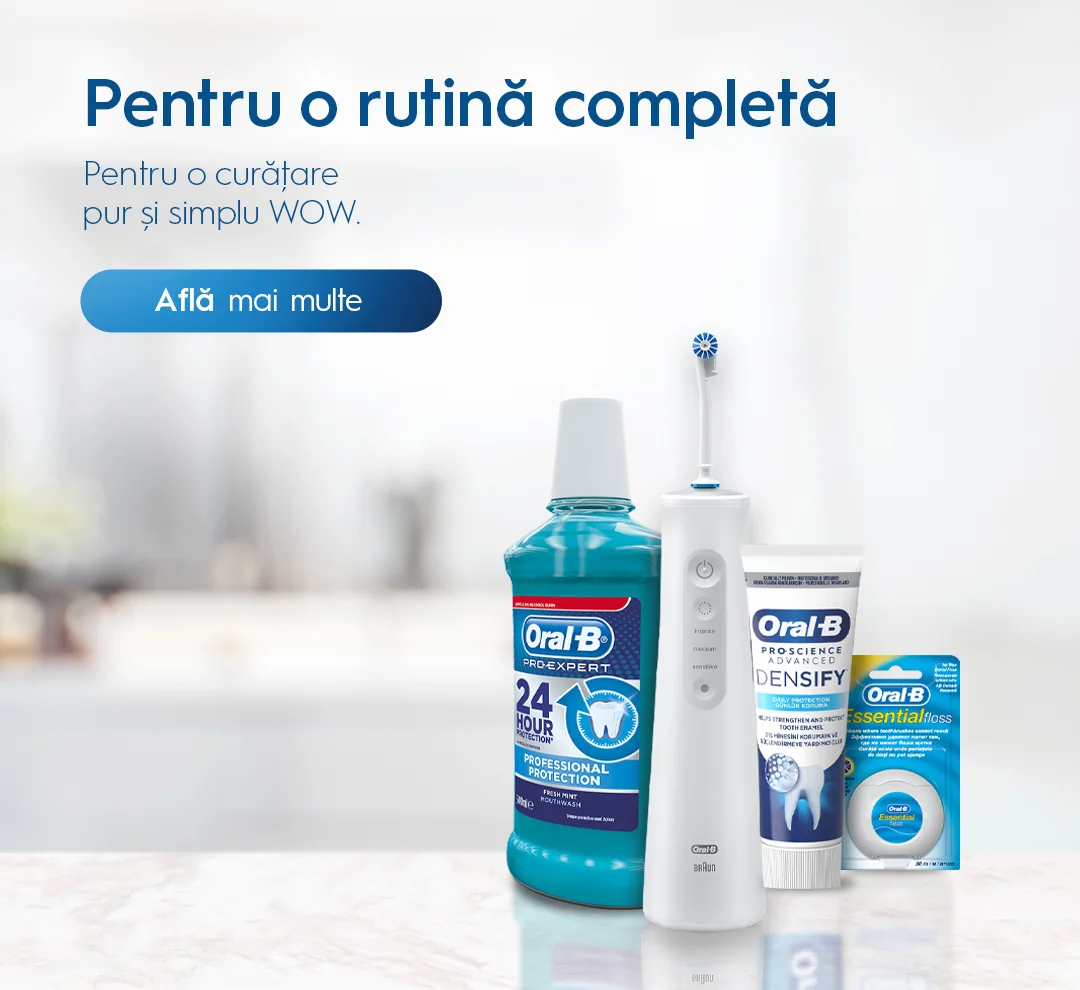 Pentru o rutina completa Oral-B Pentru o rutina completa Oral-B