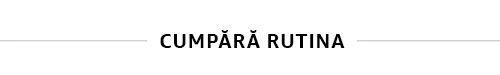 Cumpara dupa rutina Cumpara dupa rutina
