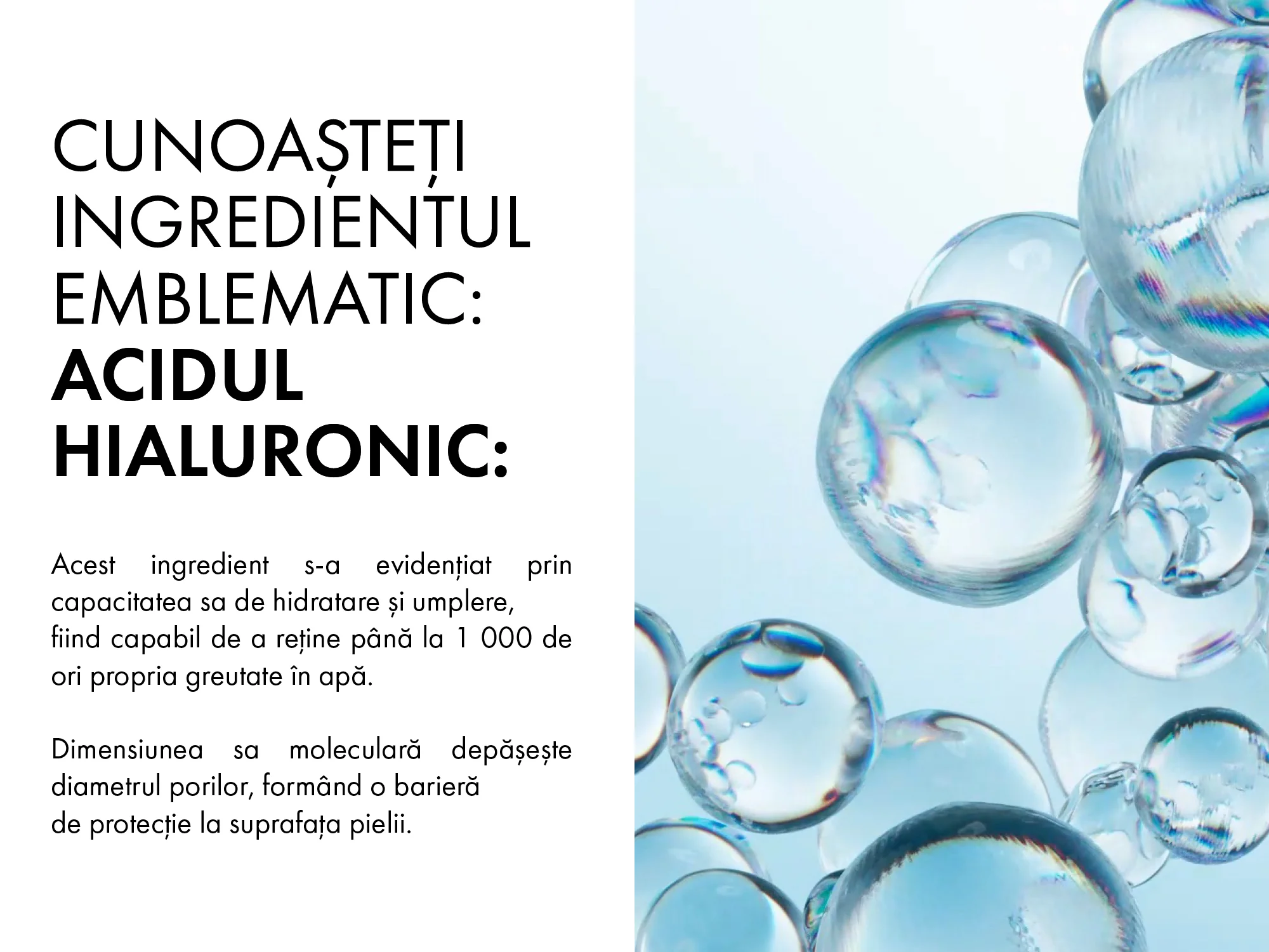 Ingredientul emblematic este Acidul Hialuronic Ingredientul emblematic este Acidul Hialuronic